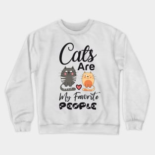 Cats are my favorite people Crewneck Sweatshirt